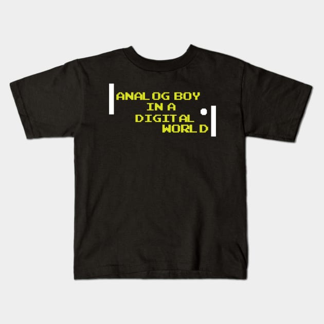 Analog Boy In A Digital World - Video Games Kids T-Shirt by fromherotozero